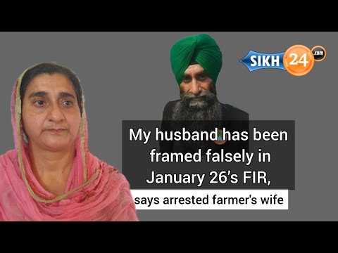 My husband has been framed falsely in January 26’s FIR, says arrested farmer’s wife