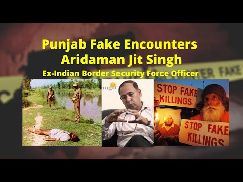 Punjab Fake Encounters - Aridaman Jit Singh Inteview - Ex-Indian Border Security Force Officer
