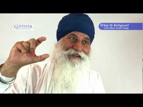 WHAT IS RELIGION - Sikhi Q&amp;As with Bhai Surjit Singh