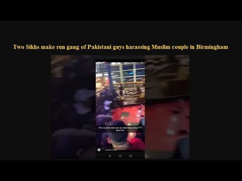 Two Sikhs diffuse gang of Pakistani guys harassing Muslim couple in Birmingham