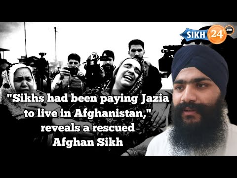 &quot;Sikhs had been paying Jazia to live in Afghanistan,&quot; reveals a rescued Afghan Sikh