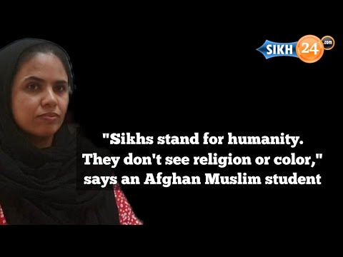&quot;Sikhs stand for humanity. They don&#039;t see religion or color,&quot; says an Afghan Muslim student